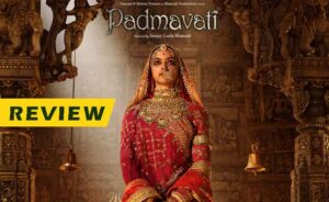 Film Review | Padmavat | फ़िल्म रिव्यू | पद्मावत 